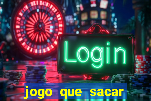 jogo que sacar dinheiro de verdade